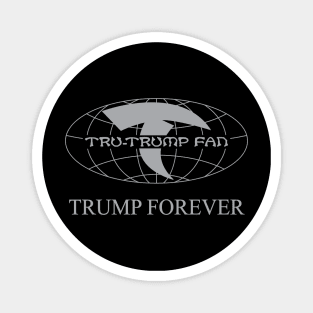 Tru-Trump Fan - Trump Forever (Grey on Black) Magnet